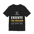 Execute the Mission Tee | Veteran-Founded Motivational Entrepreneur Shirt