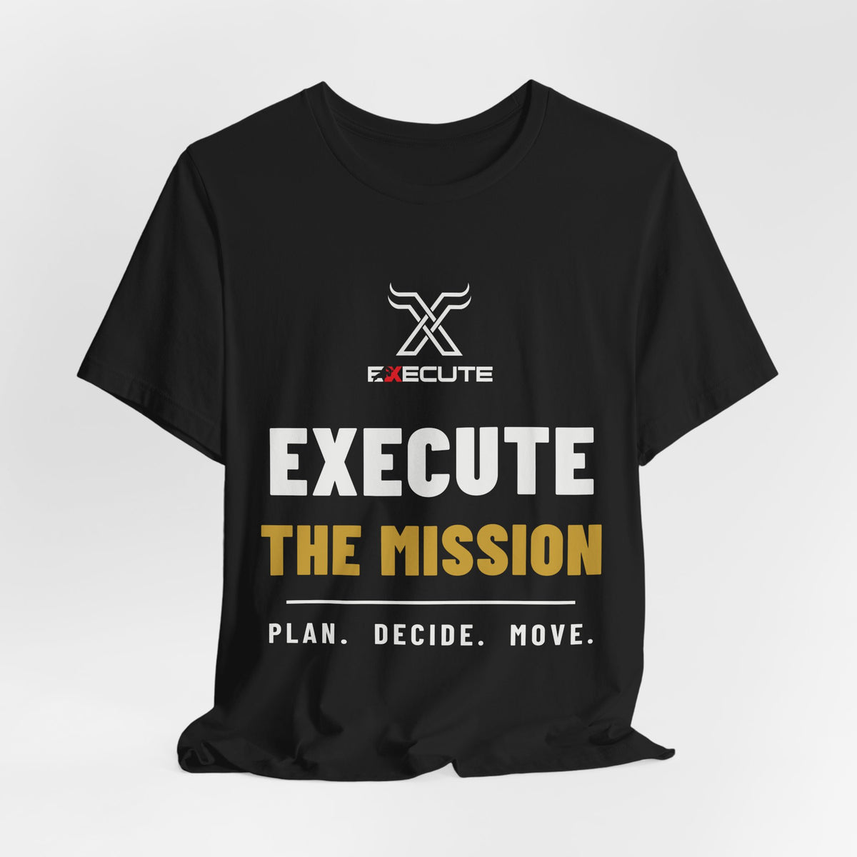 Execute the Mission Tee | Veteran-Founded Motivational Entrepreneur Shirt